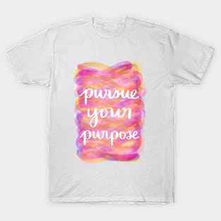 Pursue Your Purpose T-Shirt